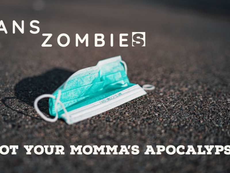 Sans Zombies: Not Your Momma's Apocalypse